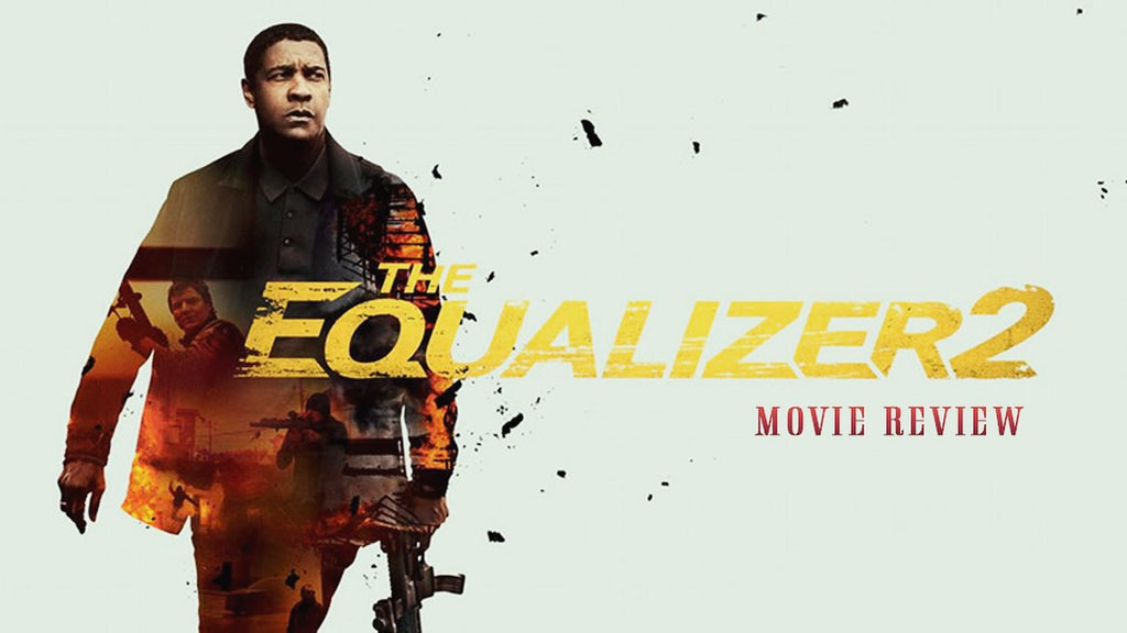Film Review: The Equalizer 2 叛諜裁判2 (2018) - USA