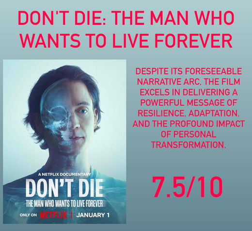 Film Review: Don't Die: The Man Who Wants to Live Forever (2024) - USA