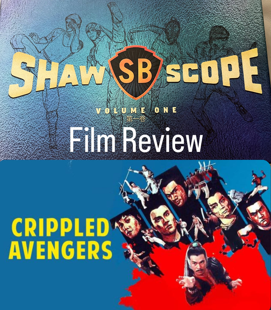 Film Review: Crippled Avengers 残缺 (1978) - Hong Kong (Shawscope Volume 1) (Arrow Video)